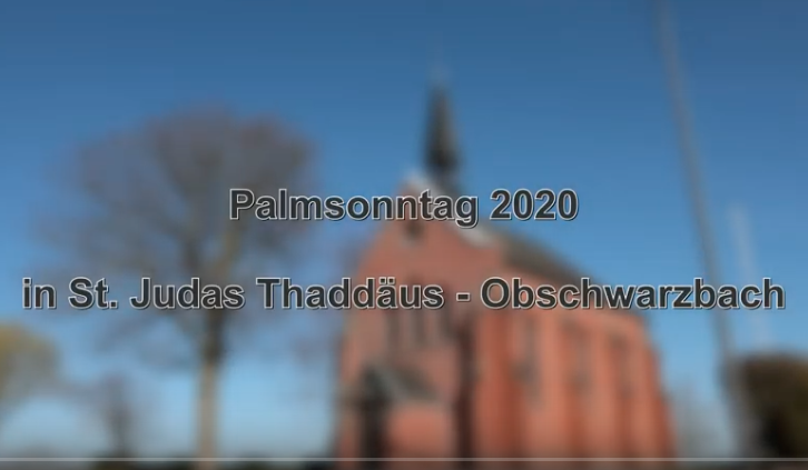 Video Messe Palmsonntag 2020 Obschwarzbach (c) Pfarrei St Lambertus ME
